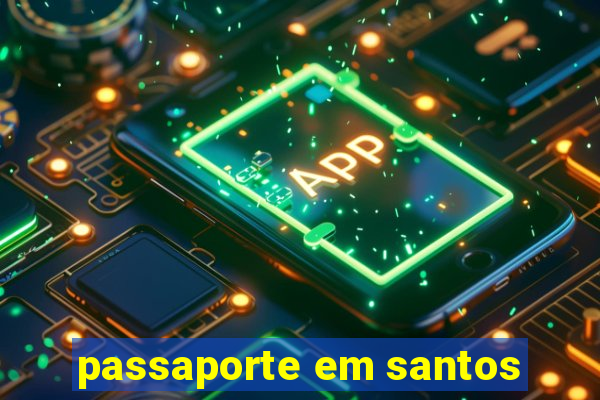 passaporte em santos